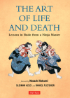 The Art of Life and Death: Lessons in Budo from a Ninja Master By Daniel Fletcher, Sleiman Azizi, Masaaki Hatsumi (Foreword by) Cover Image