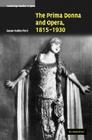 The Prima Donna and Opera, 1815-1930 (Cambridge Studies in Opera) Cover Image