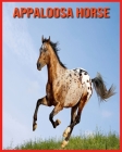 Appaloosa Horse: Children Book of Fun Facts & Amazing Photos By Lucy Billy Cover Image