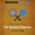 The Gourmet Detective Lib/E By Peter King, David Baker (Read by) Cover Image