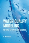 Water Quality Modeling: Rivers, Streams and Estuaries By R. Manivanan Cover Image