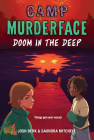 Camp Murderface #2: Doom in the Deep By Saundra Mitchell, Josh Berk Cover Image
