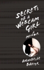 Secrets of a Webcam Girl: A Memoir By Annabelle T. Baxter Cover Image