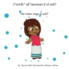 I? Siwɬkw Nkwancinəm K'əl Suli? / The Water Sings to Suli? By Harron Hall, Shianna Allison (Illustrator) Cover Image