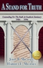 A Stand for Truth: Contending for the Faith at Southern Seminary 1984-1994 By John R. Michael, Harriet Michael, Gregg Bridgeman (Editor) Cover Image