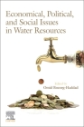 Economical, Political, and Social Issues in Water Resources By Omid Bozorg-Haddad (Editor) Cover Image