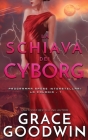 La schiava dei cyborg By Grace Goodwin Cover Image