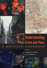 Understanding Crime and Place: A Methods Handbook By Elizabeth R. Groff (Editor), Cory P. Haberman (Editor) Cover Image