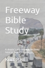 Freeway Bible Study: A skeptic's ride through the Bible Cover Image