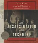 The Assassination of the Archduke: Sarajevo 1914 and the Romance That Changed the World Cover Image