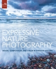 Expressive Nature Photography: Design, Composition, and Color in Outdoor Imagery By Brenda Tharp Cover Image