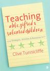 Teaching Able, Gifted and Talented Children: Strategies, Activities and Resources By Clive Tunnicliffe Cover Image