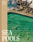 Sea Pools: 66 Salt Water Sanctuaries from Around the World By Chris Romer-Lee Cover Image