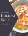 202 Holiday Soup Recipes: A Holiday Soup Cookbook from the Heart! By Wendy Mill Cover Image