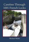 Carefree Through 1001 French Locks By Michael D. Walsh Cover Image