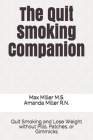 The Quit Smoking Companion: Quit Smoking and Lose Weight without Pills, Patches, or Gimmicks Cover Image