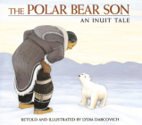 The Polar Bear Son: An Inuit Tale By Lydia Dabcovich (Illustrator) Cover Image