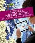 Social Networking: Big Business on Your Computer (Big-Buck Business) By Nick Hunter Cover Image