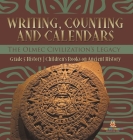 Writing, Counting and Calendars: The Olmec Civilization's Legacy Grade 5 History Children's Books on Ancient History By Baby Professor Cover Image