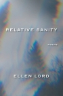 Relative Sanity: Poems By Ellen Lord Cover Image