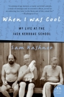 When I Was Cool: My Life at the Jack Kerouac School By Sam Kashner Cover Image