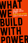 What We Build with Power: The Fight for Economic Justice in Tech Cover Image