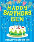 Happy Birthday Ben - The Big Birthday Activity Book: (Personalized Children's Activity Book) Cover Image