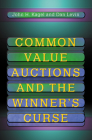 Common Value Auctions and the Winner's Curse By John H. Kagel, Dan Levin Cover Image