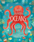 Earth's Incredible Oceans (The Magic and Mystery of the Natural World) By Jess French, Claire McElfatrick (Illustrator) Cover Image
