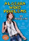 Algebra Word Problems: No Problem! (Math Busters Word Problems) By Rebecca Wingard-Nelson Cover Image