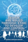 People Are Ruled through Ethic to Develop and Control: And You Thought You Knew Cover Image