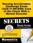 Nursing Acceleration Challenge Exam (Ace) II Rn-Bsn: Care of the Client with a Mental Disorder Secrets Study Guide: Nursing Ace Test Review for the Nu Cover Image