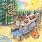 Chipper Sends Sunshine By Kimber Fox Morgan, Kim Sponaugle (Illustrator) Cover Image