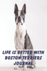 Life is Better with Boston Terriers Cover Image