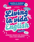 Living la vida English: Aprende inglés con truquitos para cada momento / Living la vida English Cover Image