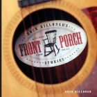 Rock Killough's Front Porch Stories By Rock Killough, Rex Anderson (Foreword by), Kathryn Stengel (Photographer) Cover Image