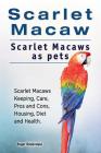 Scarlet Macaw. Scarlet Macaws as pets. Scarlet Macaws Keeping, Care, Pros and Cons, Housing, Diet and Health. Cover Image