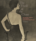 The Thrill of the Chase: The Wagstaff Collection of Photographs at the J. Paul Getty Museum By Paul Martineau , Eugenia Parry (Contributions by), Weston Naef  (Introduction by) Cover Image