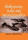 Shakespeare, Italy and Intertextuality By Michele Marrapodi (Editor) Cover Image