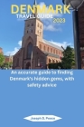 Denmark Travel Guide 2023: An accurate guide to finding Denmark's hidden gems, with safety advice By Joseph B. Peace Cover Image