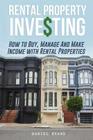 Rental Property Investing: How To Buy, Manage And Make Income With Rental Properties By Daniel Evans Cover Image