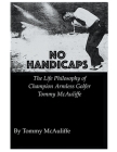 No Handicaps - The Life Philosophy of Champion Armless Golfer Tommy McAuliffe By Tom McAuliffe Cover Image