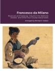 Francesco da Milano: Ricercars and Fantasias Volume 3 For Baritone Ukulele and Other Four-Course Instruments By Michael Walker Cover Image