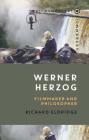 Werner Herzog: Filmmaker and Philosopher (Philosophical Filmmakers) By Richard Eldridge, Costica Bradatan (Editor) Cover Image