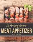 365 Amazing Meat Appetizer Recipes: Welcome to Meat Appetizer Cookbook By Nida Holder Cover Image
