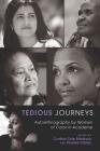 Tedious Journeys: Autoethnography by Women of Color in Academe (Counterpoints #375) By Shirley R. Steinberg (Editor), Cynthia Cole Robinson (Editor), Pauline Clardy (Editor) Cover Image