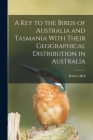 A key to the Birds of Australia and Tasmania With Their Geographical Distribution in Australia By Robert Hall Cover Image