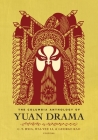 The Columbia Anthology of Yuan Drama (Translations from the Asian Classics) By C. T. Hsia (Editor), Wai-Yee Li (Editor), George Kao (Editor) Cover Image