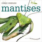 Creepy Creatures: Mantises By Valerie Bodden Cover Image
