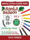 Santa Season - Christmas Cheer (Volume 2): 25 Cartoons, Drawings & Mandalas for You to Color & Enjoy By Magical Design Studios, Katie Darden (Illustrator), Katie Darden Cover Image